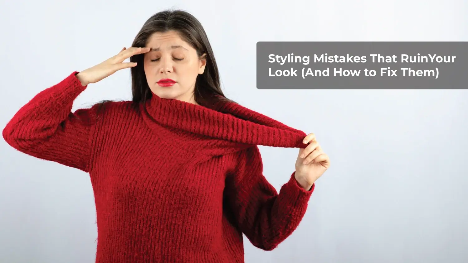 You are currently viewing Styling Mistakes That Ruin Your Look (And How to Fix Them)