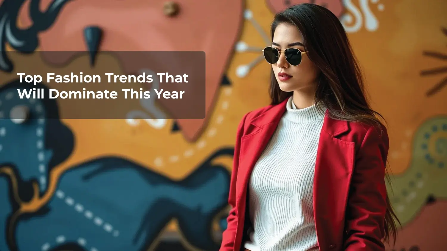 You are currently viewing Top Fashion Trends That Will Dominate This Year